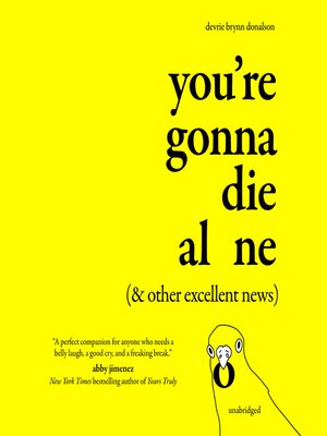 You're Gonna Die Alone (& Other Excellent News) - Audiobook